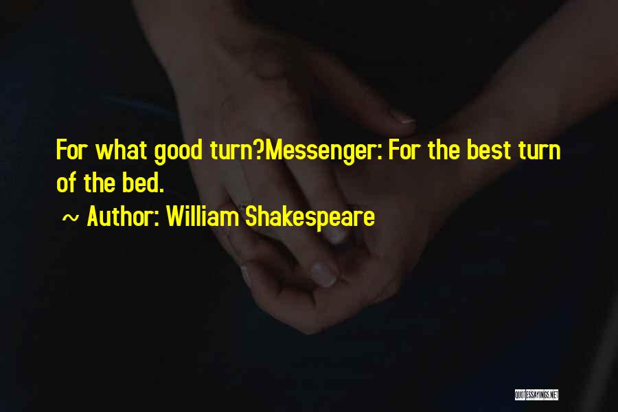 Messenger Quotes By William Shakespeare