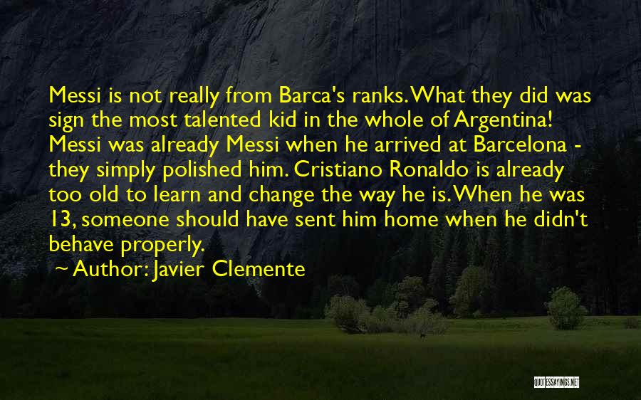 Messi Vs Ronaldo Quotes By Javier Clemente