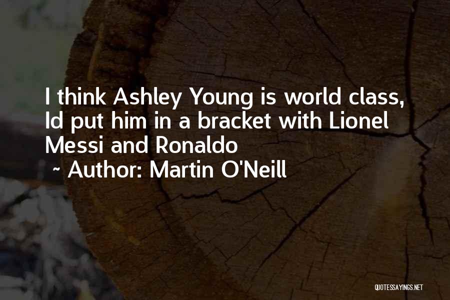 Messi Vs Ronaldo Quotes By Martin O'Neill