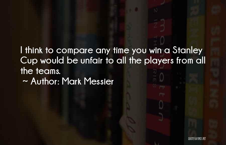 Messier Quotes By Mark Messier