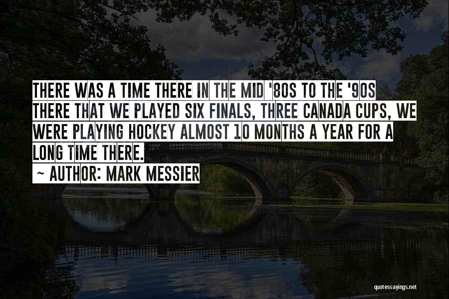 Messier Quotes By Mark Messier