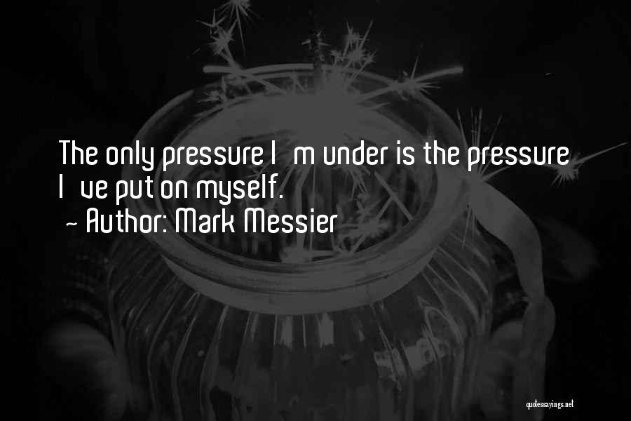 Messier Quotes By Mark Messier