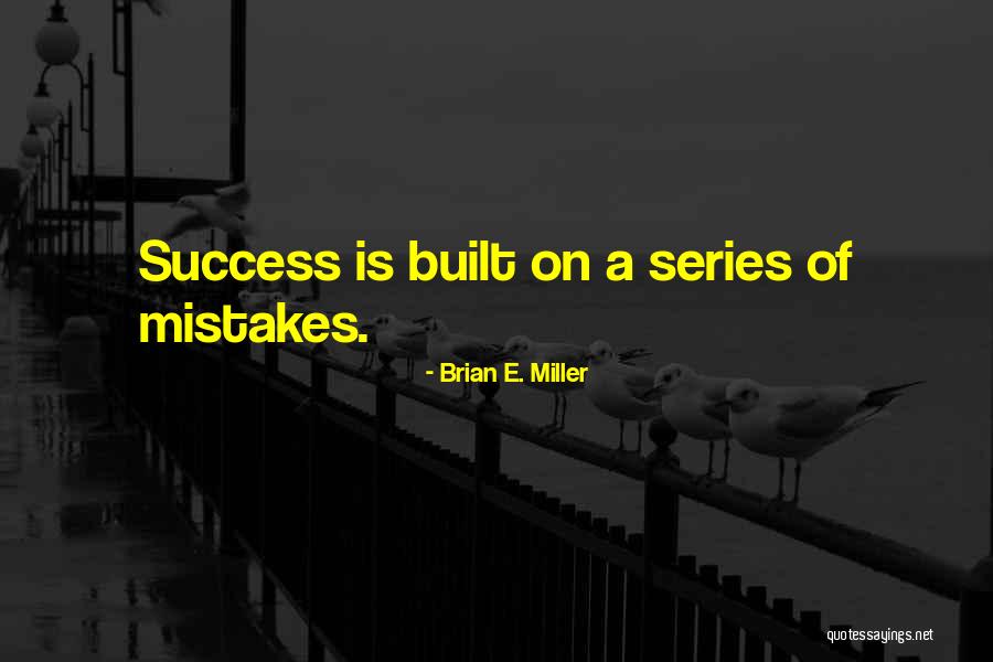 Messily Define Quotes By Brian E. Miller Messily Define Quotes By Brian E. Miller