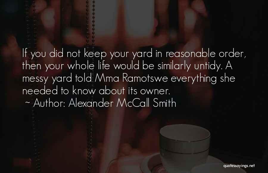 Messiness Of Life Quotes By Alexander McCall Smith