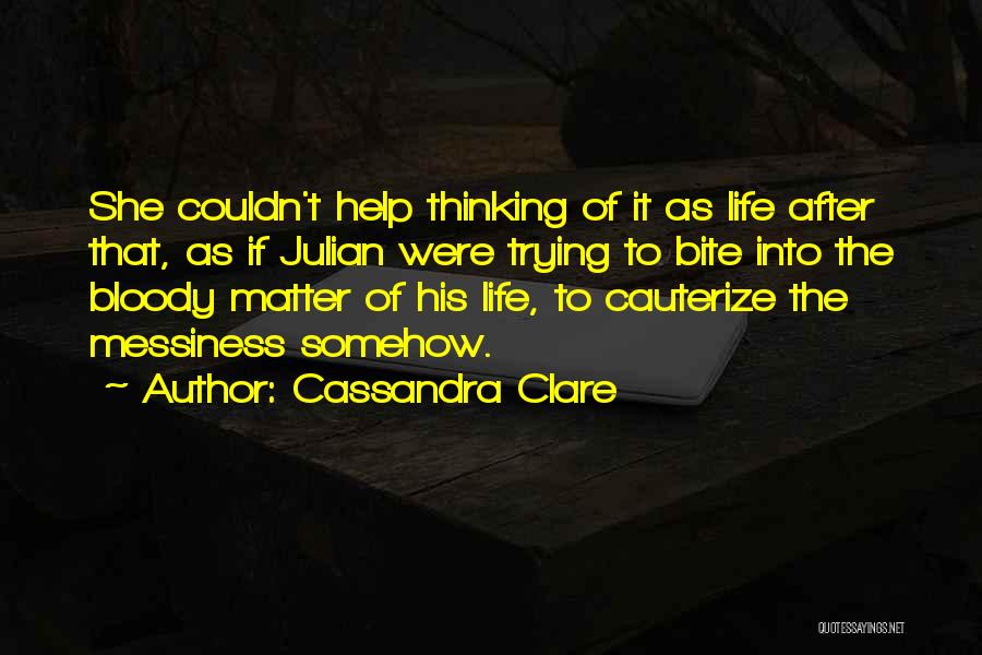 Messiness Of Life Quotes By Cassandra Clare