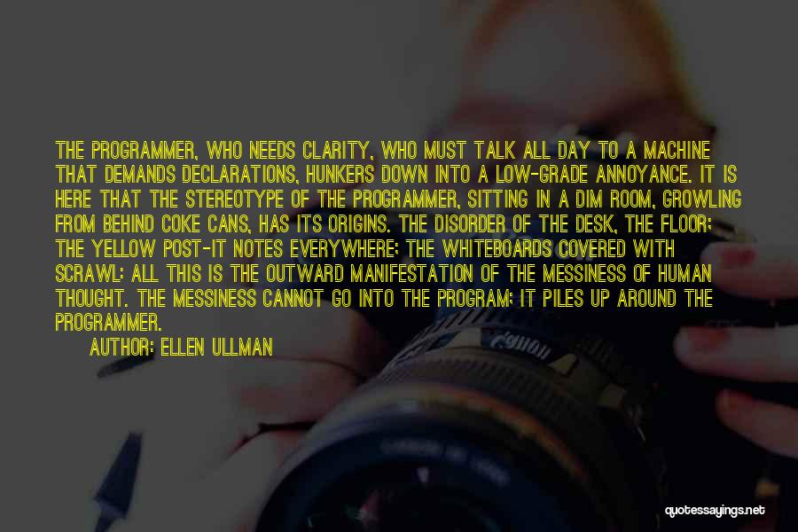 Messiness Quotes By Ellen Ullman