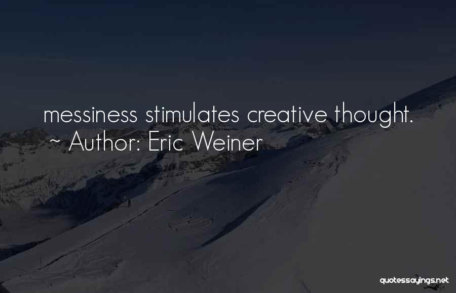 Messiness Quotes By Eric Weiner