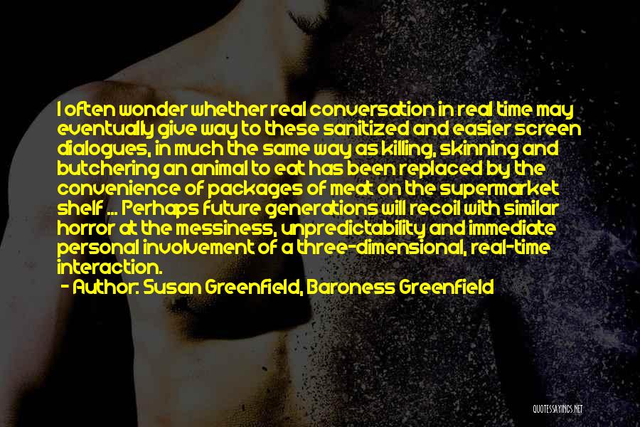 Messiness Quotes By Susan Greenfield, Baroness Greenfield