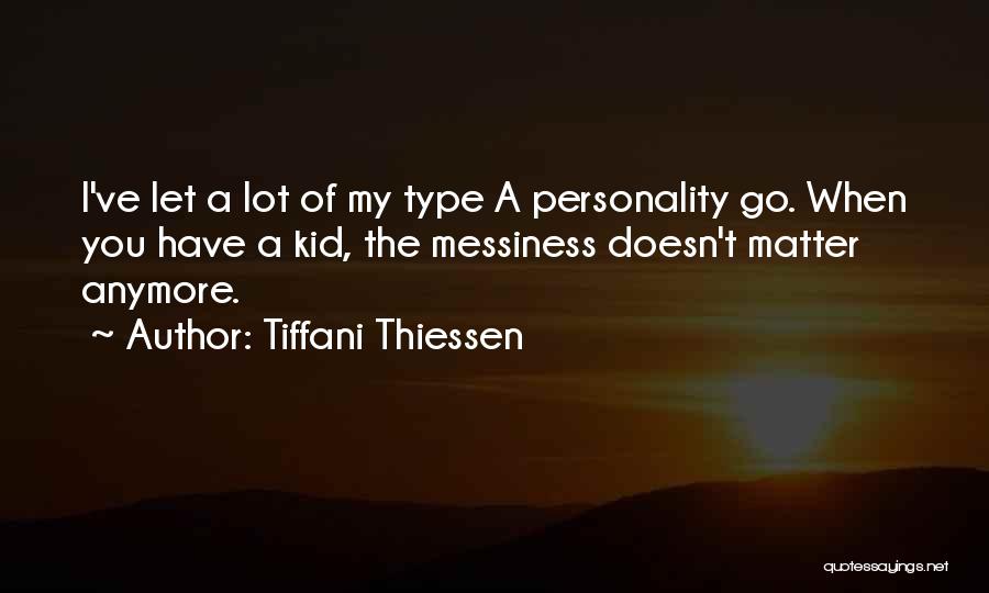 Messiness Quotes By Tiffani Thiessen