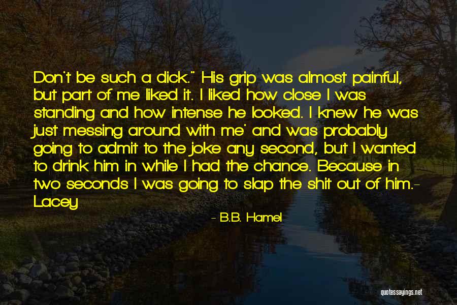 Messing Around Quotes By B.B. Hamel Messing Around Quotes By B.B. Hamel