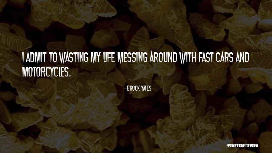 Messing Around Quotes By Brock Yates Messing Around Quotes By Brock Yates