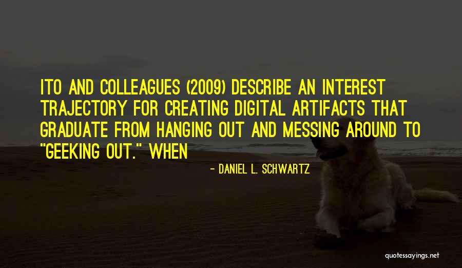 Messing Around Quotes By Daniel L. Schwartz