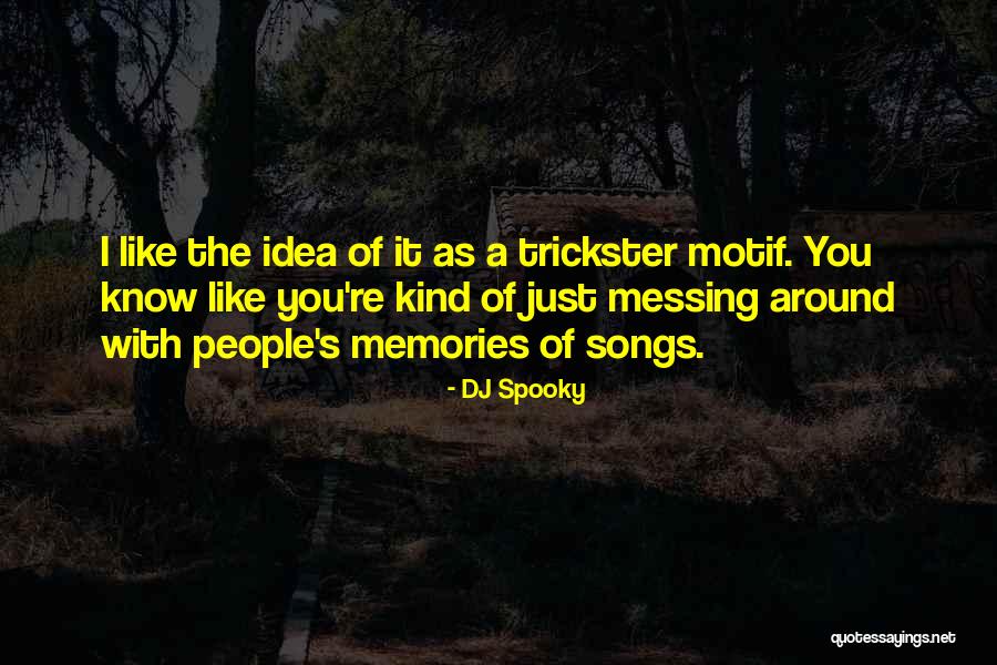 Messing Around Quotes By DJ Spooky