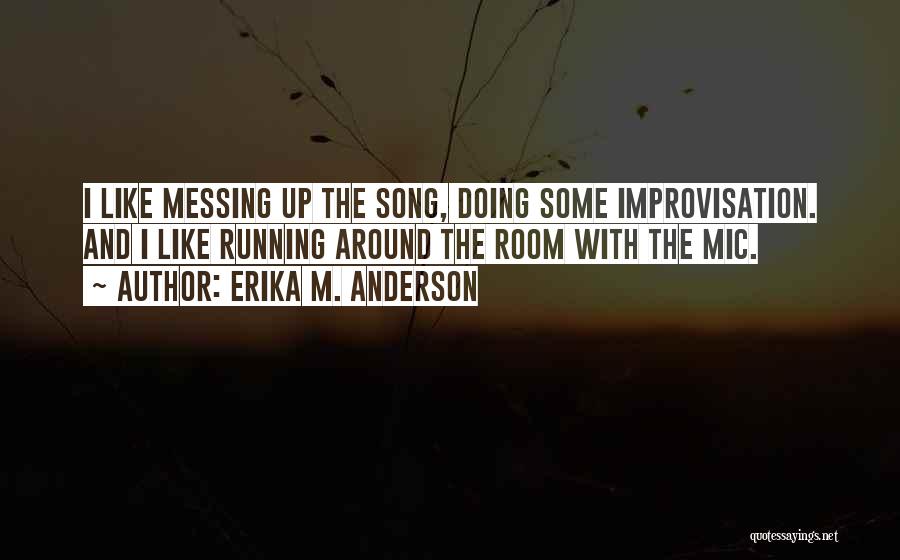 Messing Around Quotes By Erika M. Anderson