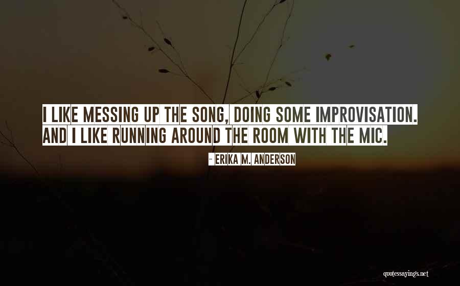 Messing Around Quotes By Erika M. Anderson Messing Around Quotes By Erika M. Anderson