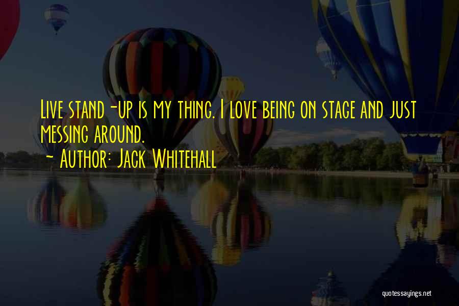Messing Around Quotes By Jack Whitehall