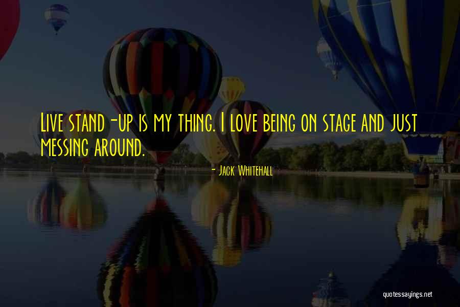 Messing Around Quotes By Jack Whitehall Messing Around Quotes By Jack Whitehall