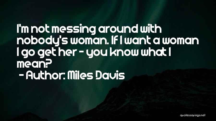 Messing Around Quotes By Miles Davis