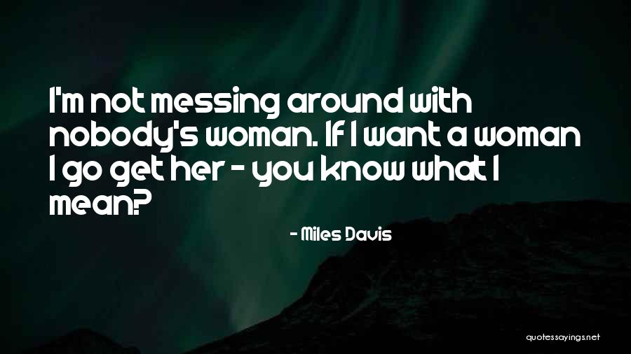 Messing Around Quotes By Miles Davis