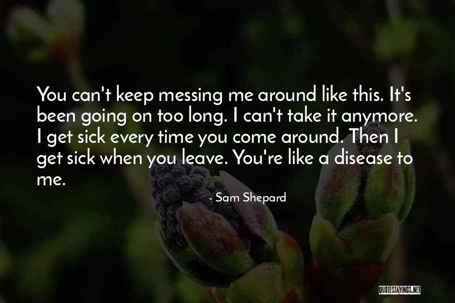 Messing Around Quotes By Sam Shepard