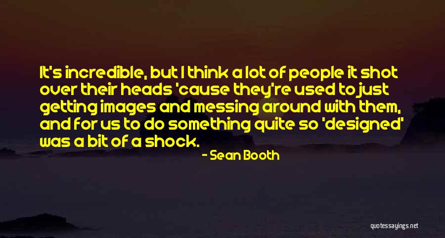 Messing Around Quotes By Sean Booth