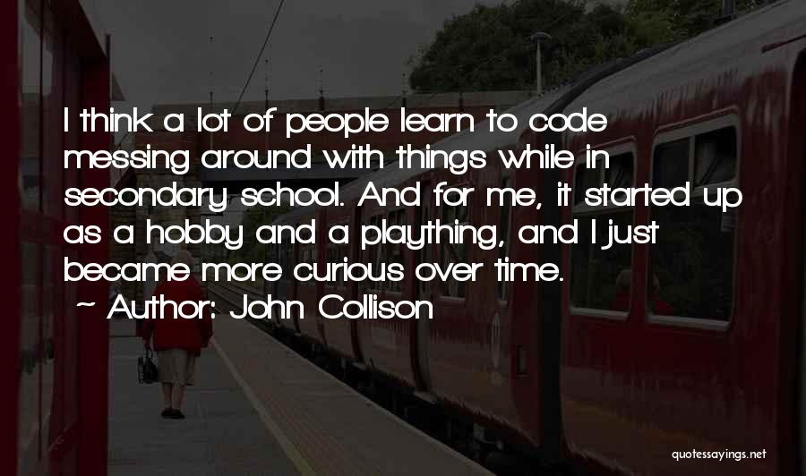 Messing Around With Someone Quotes By John Collison