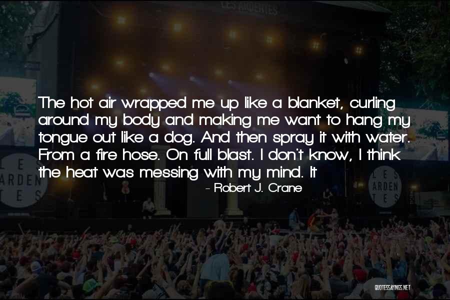Messing Around With Someone Quotes By Robert J. Crane Messing Around With Someone Quotes By Robert J. Crane