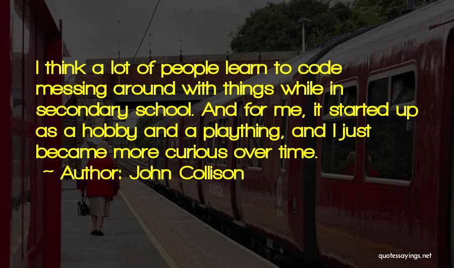 Messing Me Around Quotes By John Collison