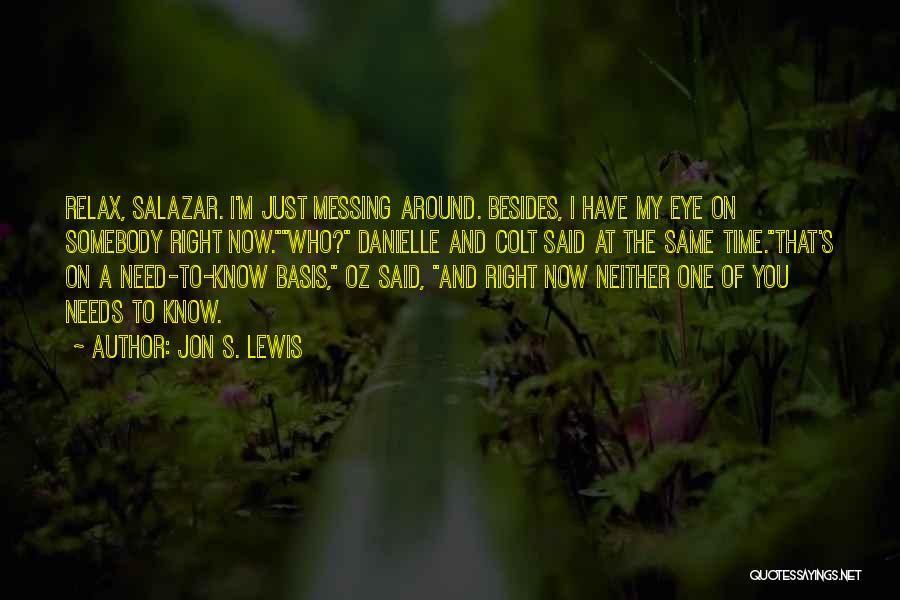 Messing Me Around Quotes By Jon S. Lewis