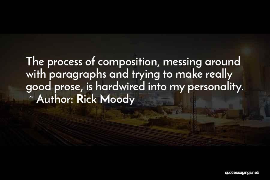 Messing Something Good Up Quotes By Rick Moody