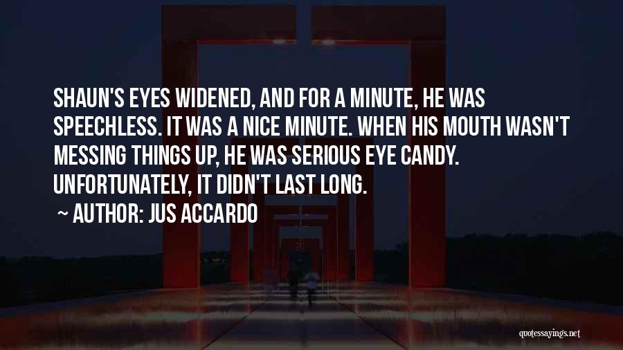 Messing Things Up Quotes By Jus Accardo