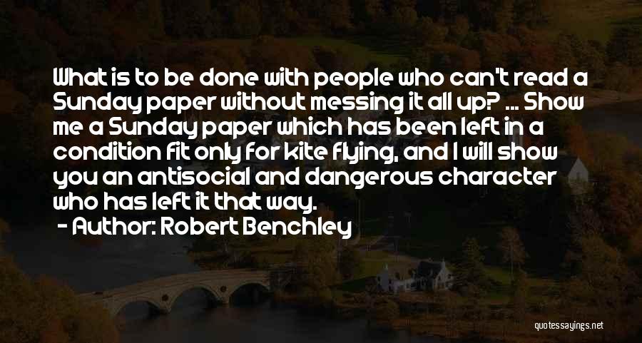 Messing Things Up Quotes By Robert Benchley