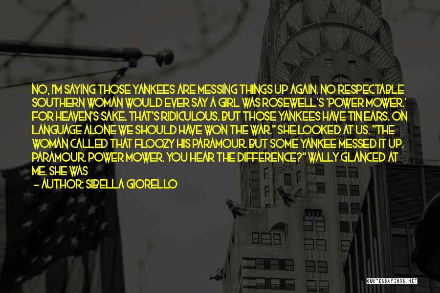 Messing Things Up Quotes By Sibella Giorello