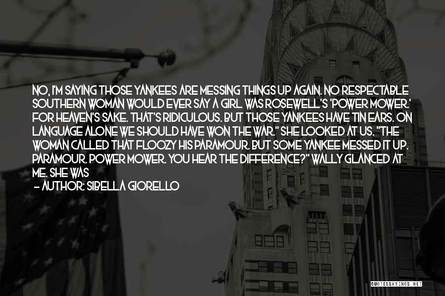 Messing Things Up With A Girl Quotes By Sibella Giorello