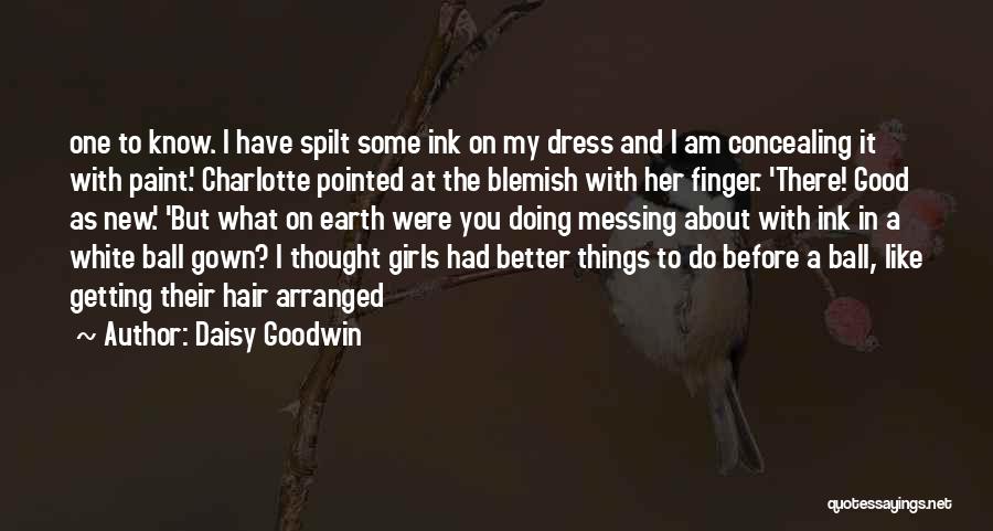 Messing Up A Good Thing Quotes By Daisy Goodwin