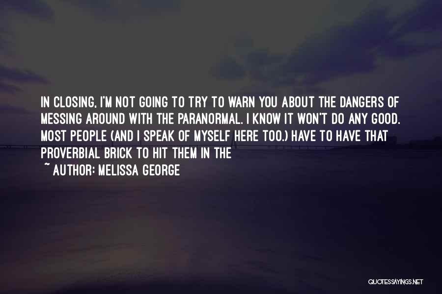 Messing Up A Good Thing Quotes By Melissa George