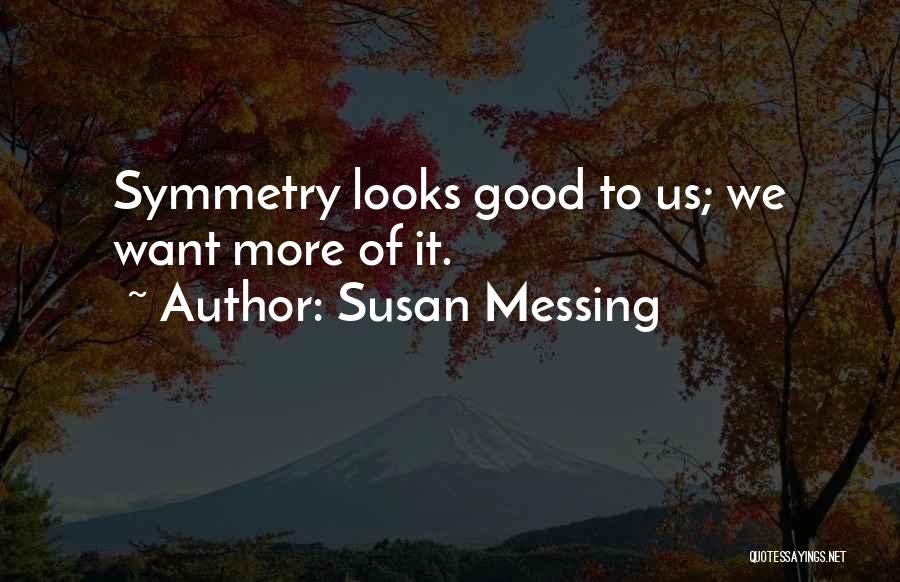 Messing Up Good Things Quotes By Susan Messing