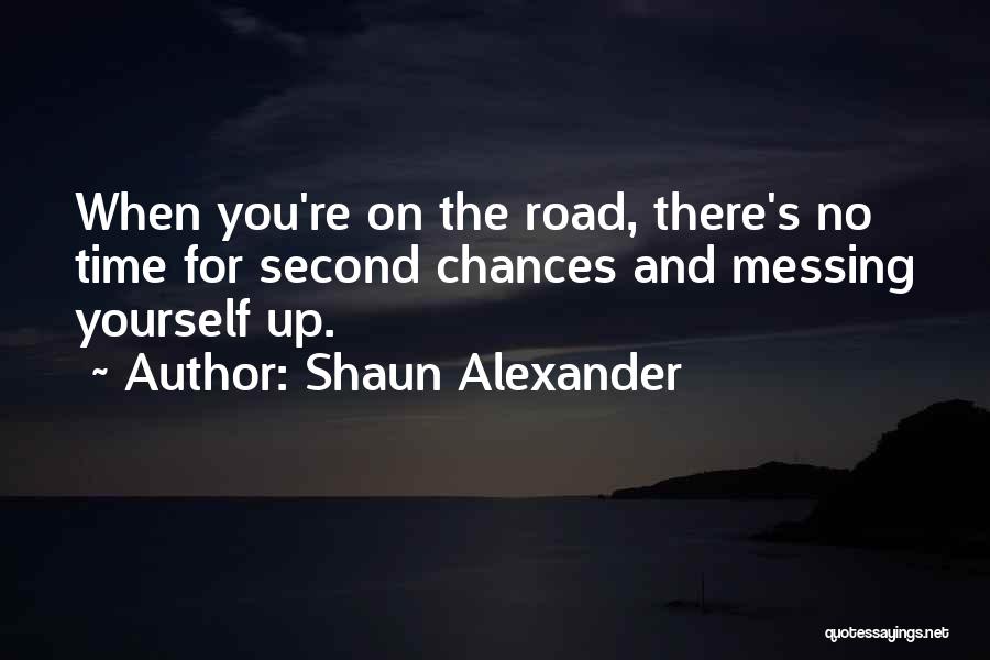 Messing Up Second Chances Quotes By Shaun Alexander