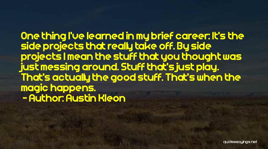 Messing Up Something Good Quotes By Austin Kleon