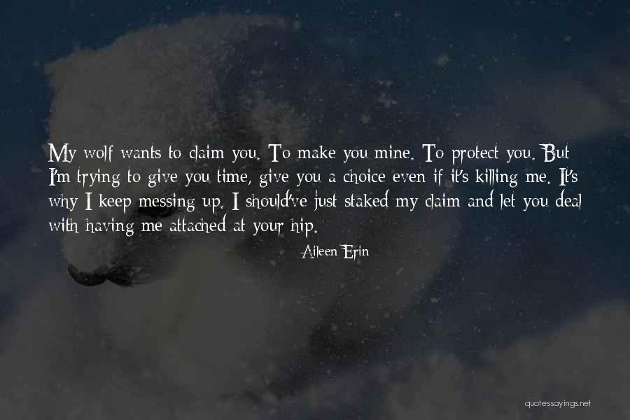 Messing With Me Quotes By Aileen Erin Messing With Me Quotes By Aileen Erin