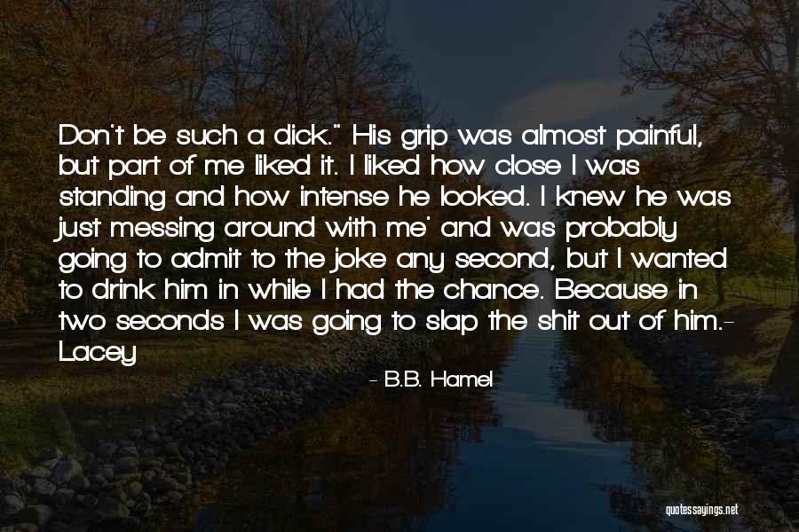 Messing With Me Quotes By B.B. Hamel Messing With Me Quotes By B.B. Hamel