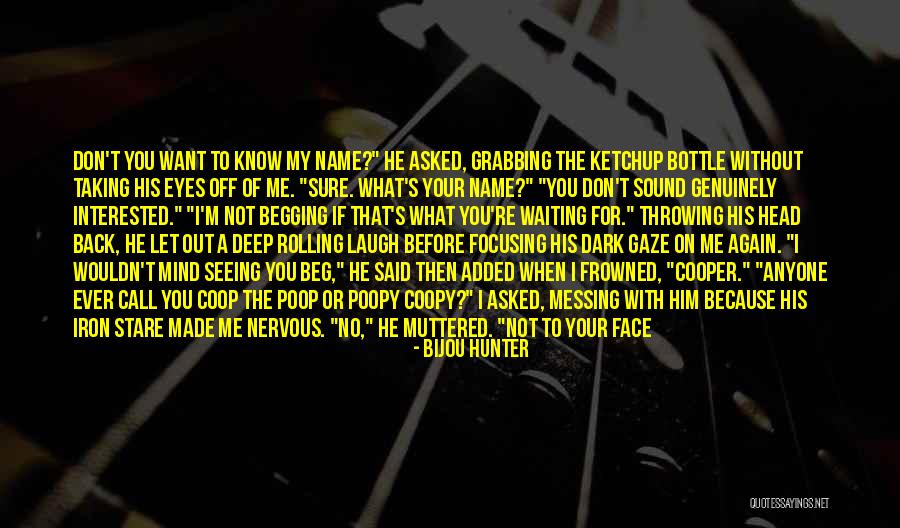 Messing With Me Quotes By Bijou Hunter Messing With Me Quotes By Bijou Hunter