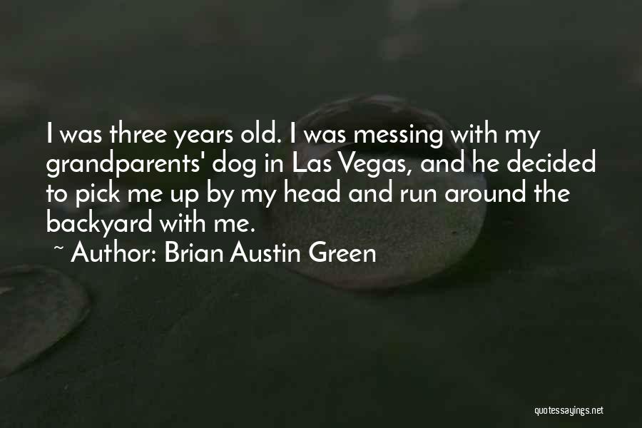 Messing With Me Quotes By Brian Austin Green