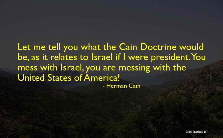 Messing With Me Quotes By Herman Cain