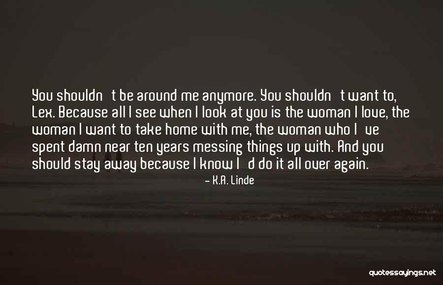 Messing With Me Quotes By K.A. Linde Messing With Me Quotes By K.A. Linde