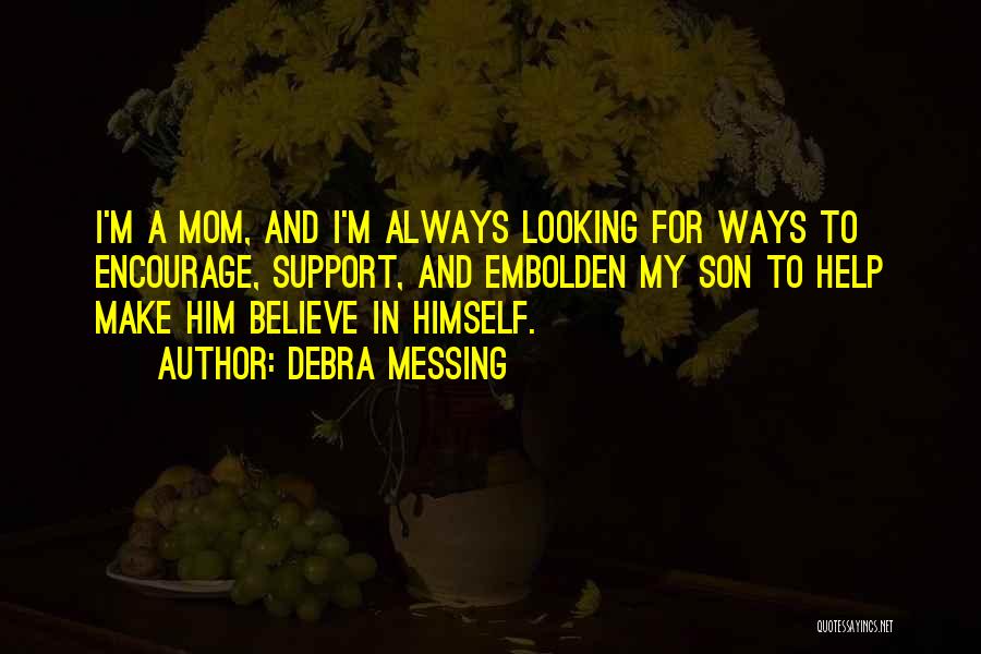 Messing With My Son Quotes By Debra Messing