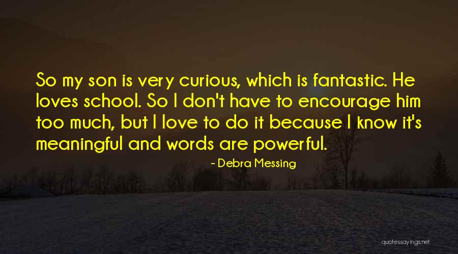 Messing With My Son Quotes By Debra Messing Messing With My Son Quotes By Debra Messing