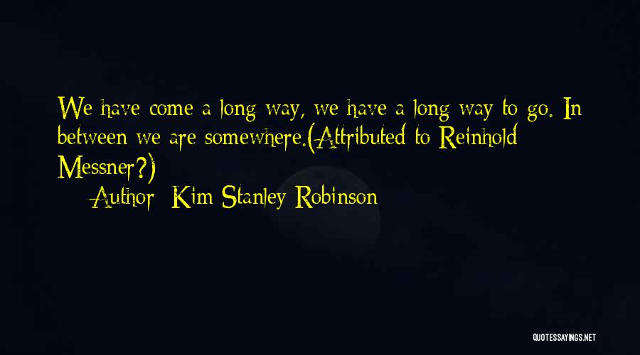 Messner Reinhold Quotes By Kim Stanley Robinson