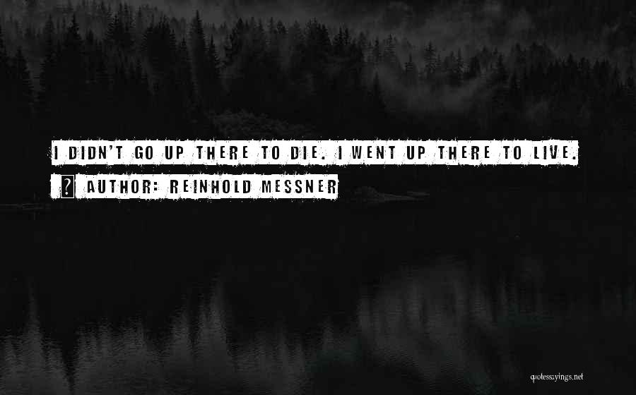 Messner Reinhold Quotes By Reinhold Messner