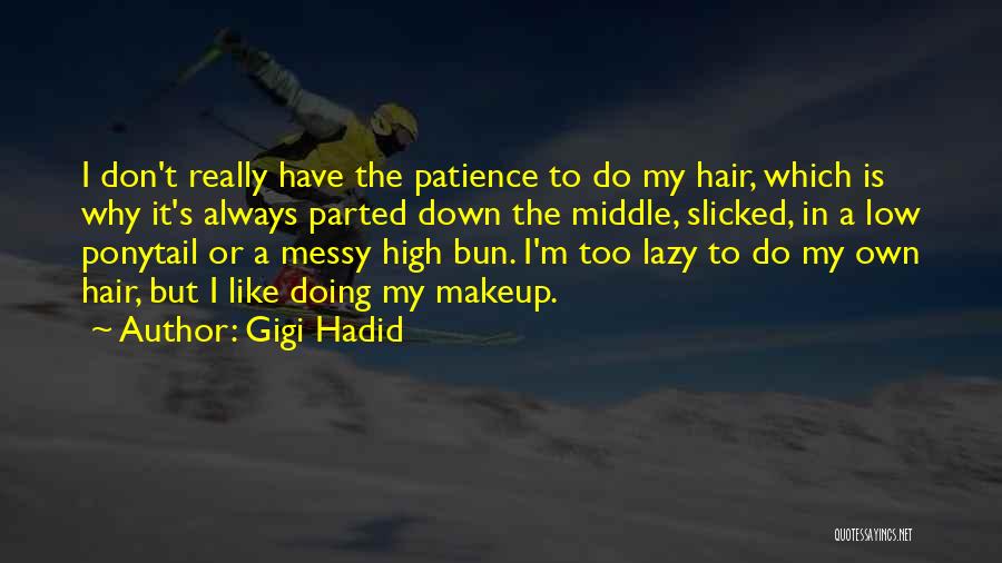 Messy Bun Quotes By Gigi Hadid